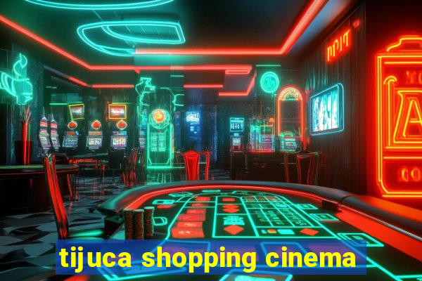 tijuca shopping cinema